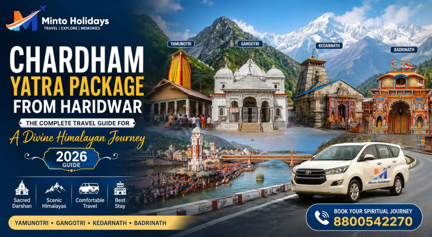 Chardham Yatra Package from Haridwar: The Complete Travel Guide for a Divine Himalayan Journey (2026)