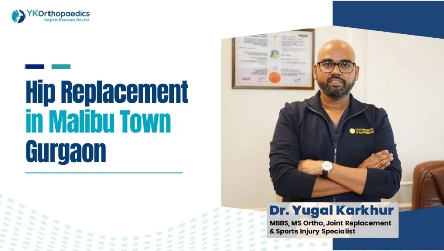 Hip Replacement in Malibu Town Gurgaon