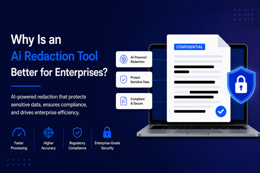 Why Is an Ai Redaction Tool Better for Enterprises?