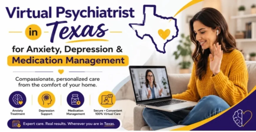 How Can a Virtual Psychiatrist in Texas Help Anxiety?