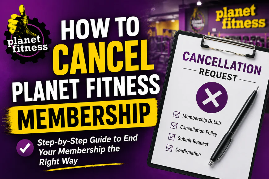Cancel Planet Fitness Membership: A Complete Guide to Ending Your Gym Membership
