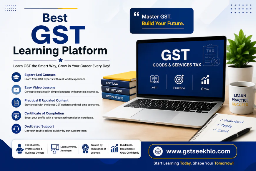 How to Choose the Best GST Learning Platform for Beginners and Professionals?