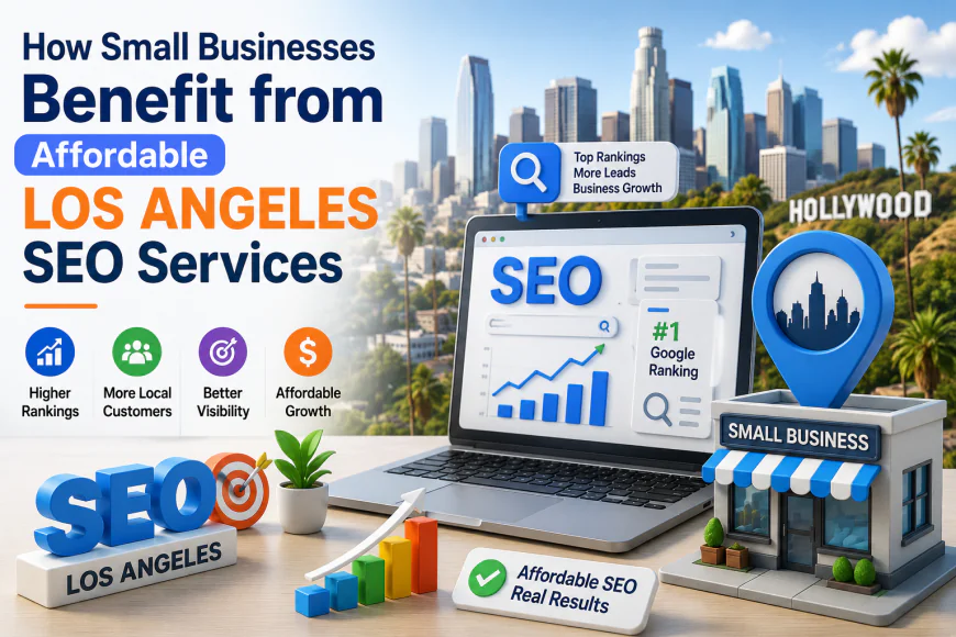 How Small Businesses Benefit from Affordable Los Angeles SEO Services