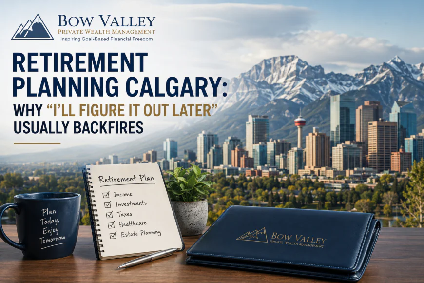 Retirement Planning Calgary | Bow Valley Private Wealth