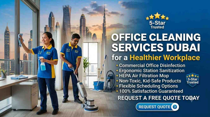 Office Cleaning Services Dubai for a Healthier Workplace