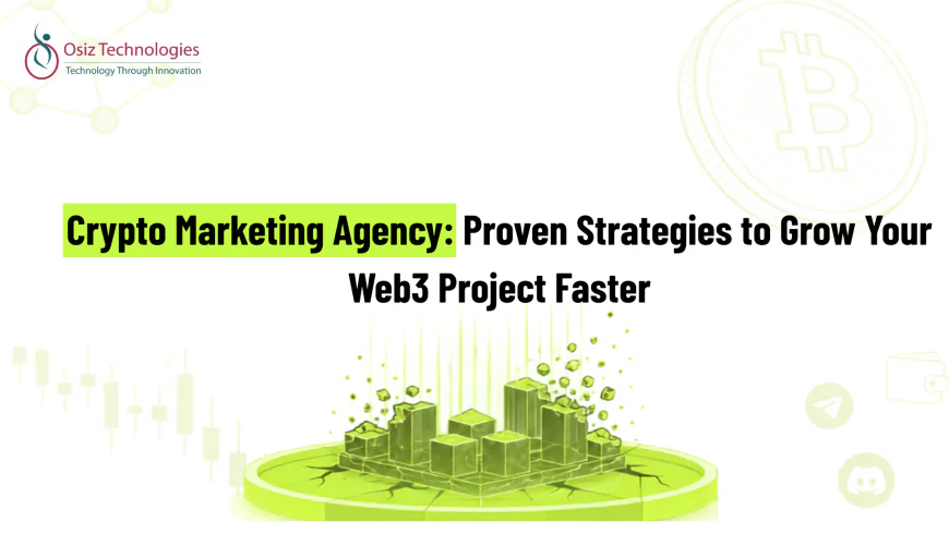 Crypto Marketing Agency: Proven Strategies to Grow Your Web3 Project Faster
