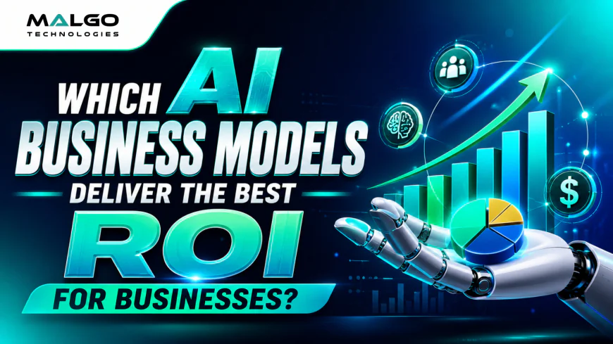 Which AI Business Models Deliver the Best ROI for Businesses?