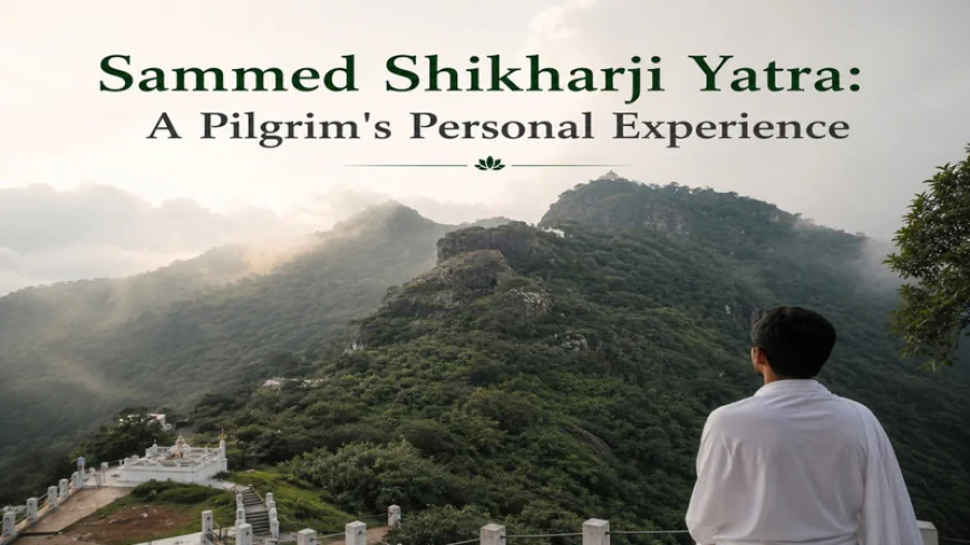Sammed Shikharji Yatra: A Pilgrim's Personal Experience