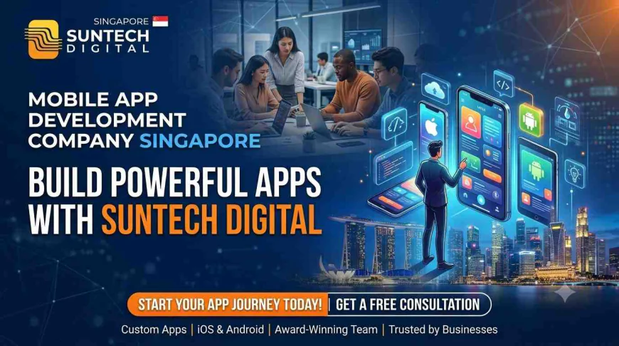 Mobile App Development Company Singapore – Build Powerful Apps with Suntech Digital