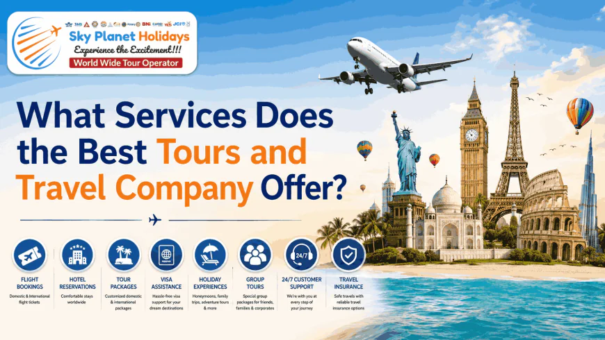 What Services Does the Best Tours and Travel Company Offer?