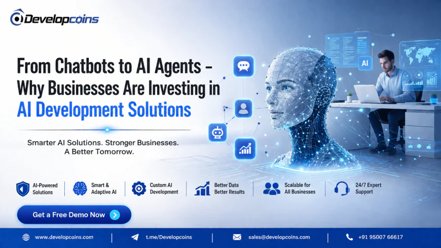 From Chatbots to AI Agents - Why Businesses Are Investing in AI Development Solutions