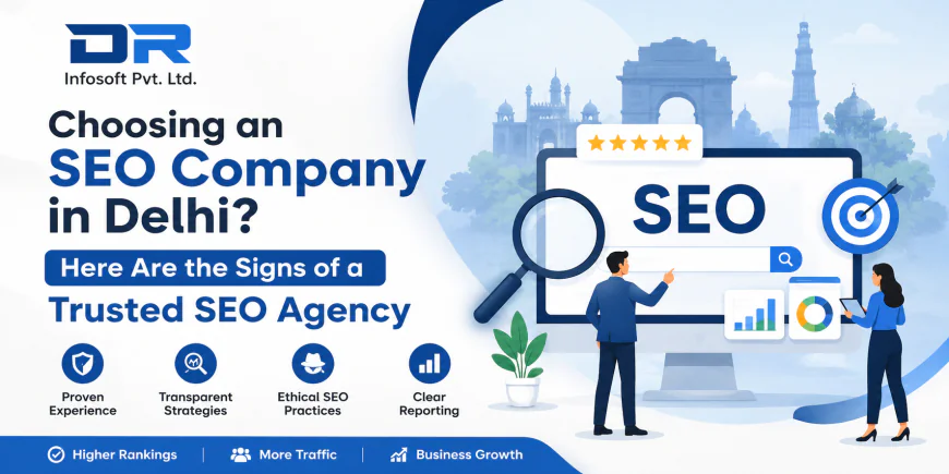 Choosing an SEO Company in Delhi? Here Are the Signs of a Trusted SEO Agency