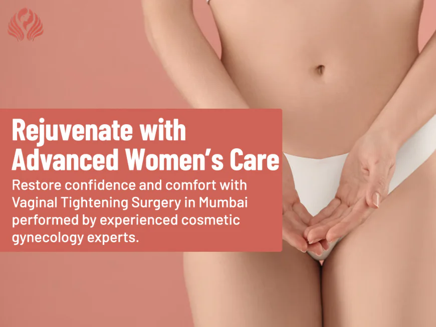 What are the Medical Benefits of Vaginal Tightening or Vaginoplasty Surgery?