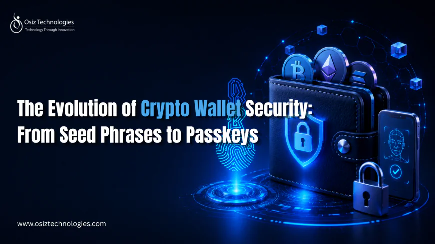 The Evolution of Crypto Wallet Security: From Seed Phrases to Passkeys