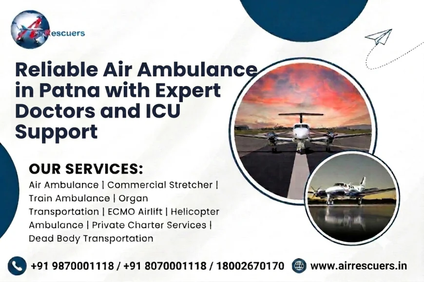 Reliable Air Ambulance in Patna with Expert Doctors and ICU Support