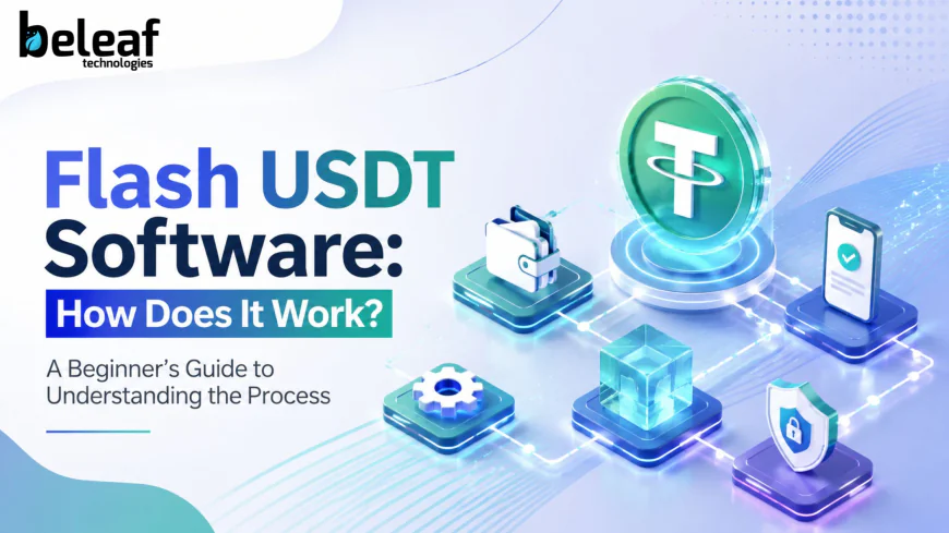 Flash USDT Software: How Does It Work? A Beginner’s Guide to Understanding the Process
