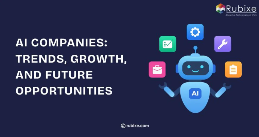 AI Companies: Trends, Growth, and Future Opportunities