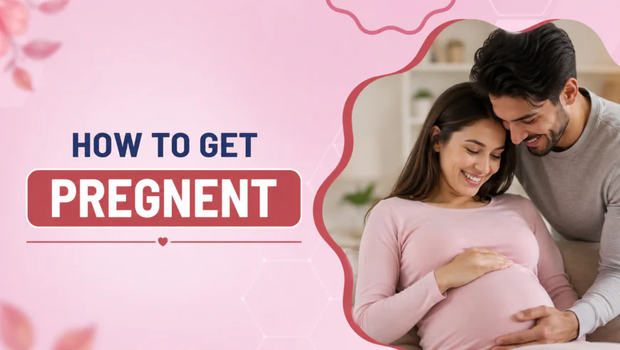 How to Get Pregnant