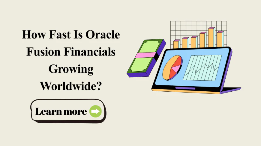 How Fast Is Oracle Fusion Financials Growing Worldwide?