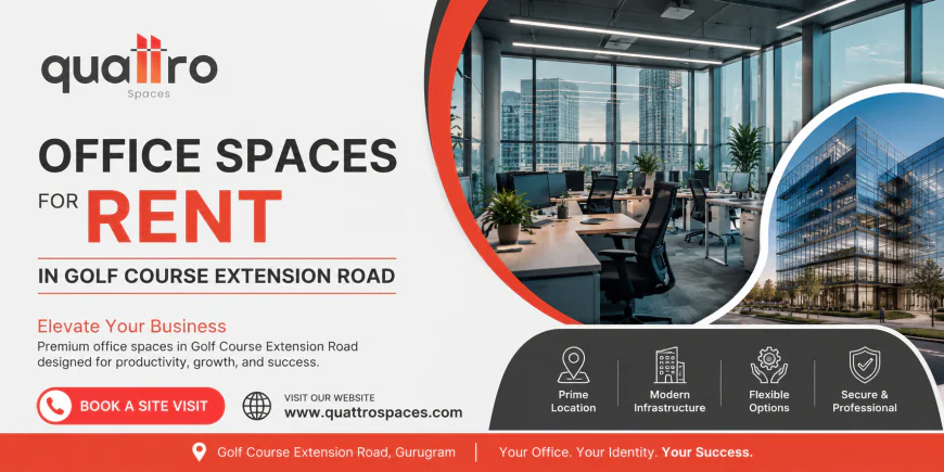Why Office Spaces for Rent in Golf Course Extension Road