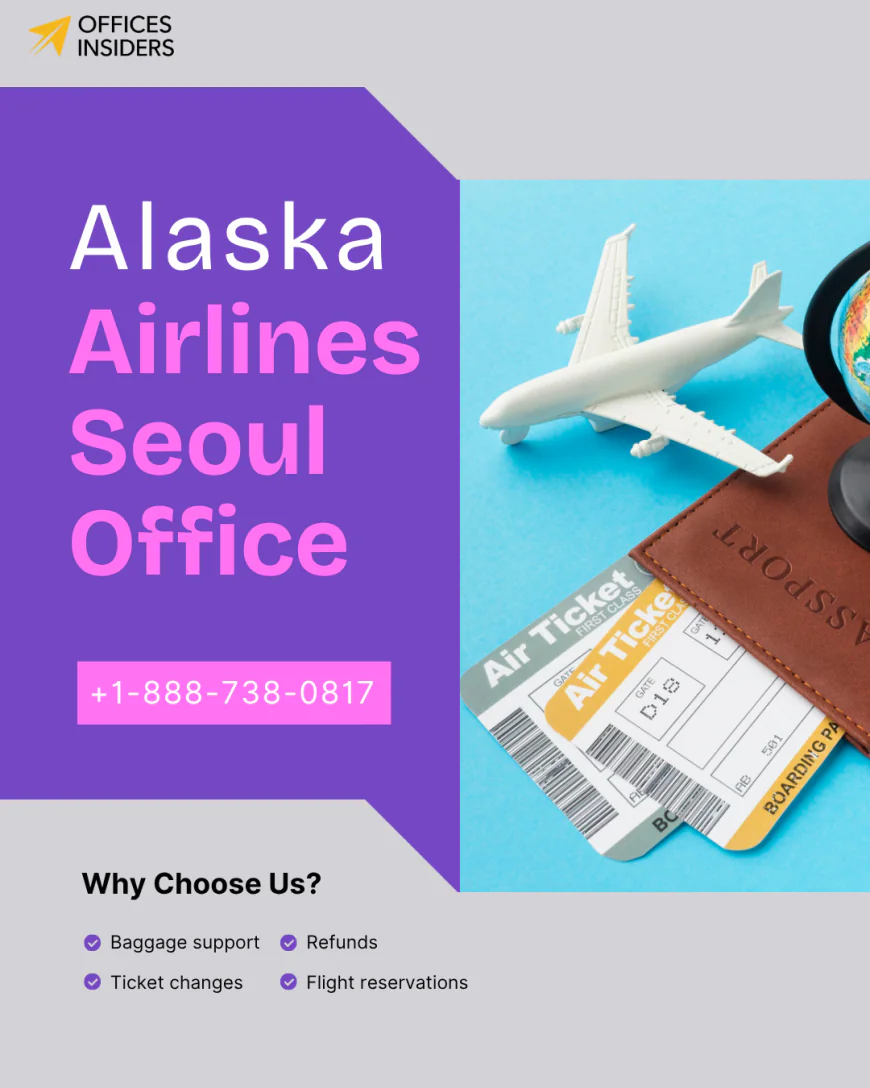 Alaska Airlines Seoul Office +1-888-738-0817