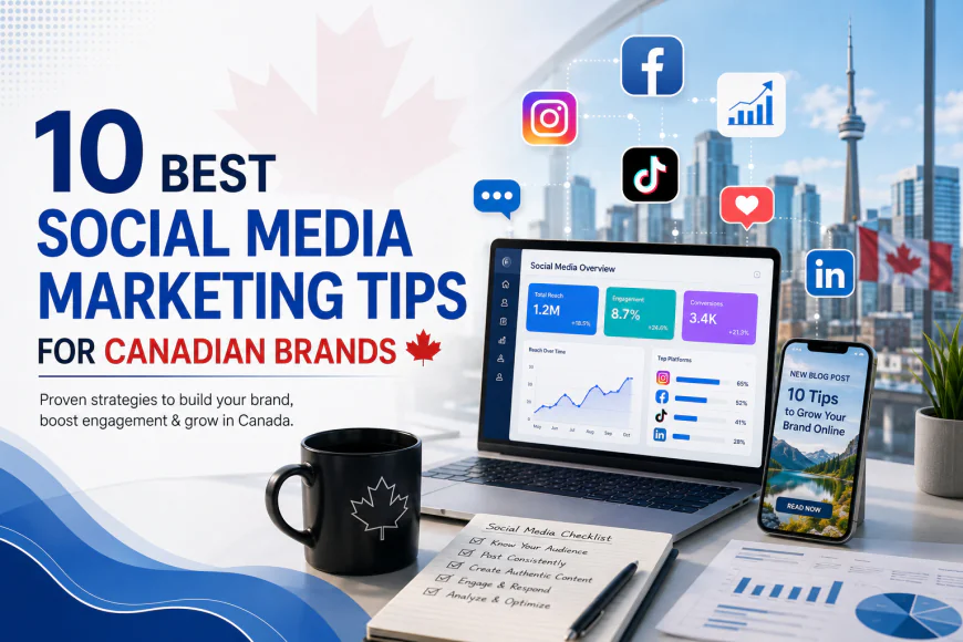 10 Best Social Media Marketing Tips for Canadian Brands