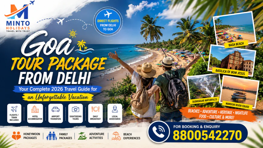 Goa Tour Package from Delhi: Your Complete 2026 Travel Guide for an Unforgettable Vacation