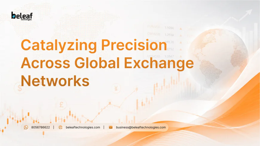 Catalyzing Precision Across Global Exchange Networks