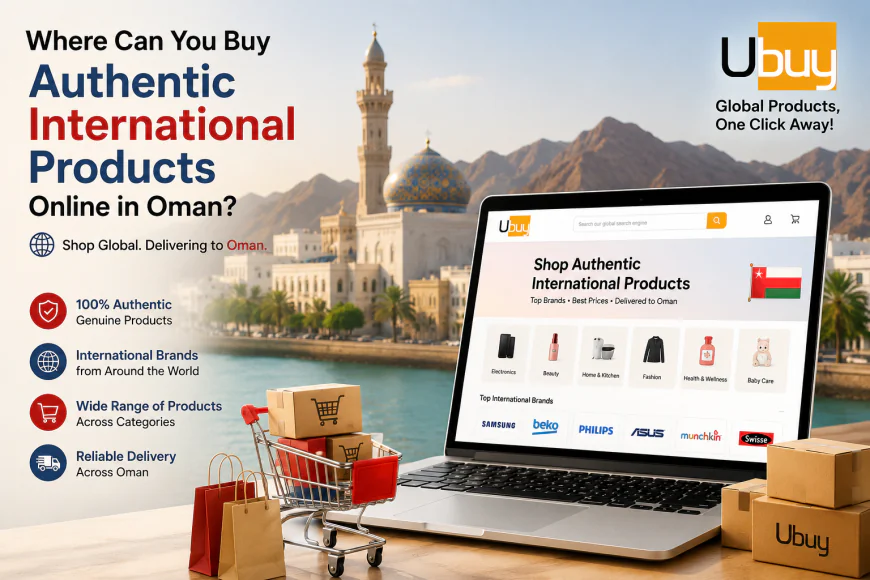 Where Can You Buy Authentic International Products Online in Oman?