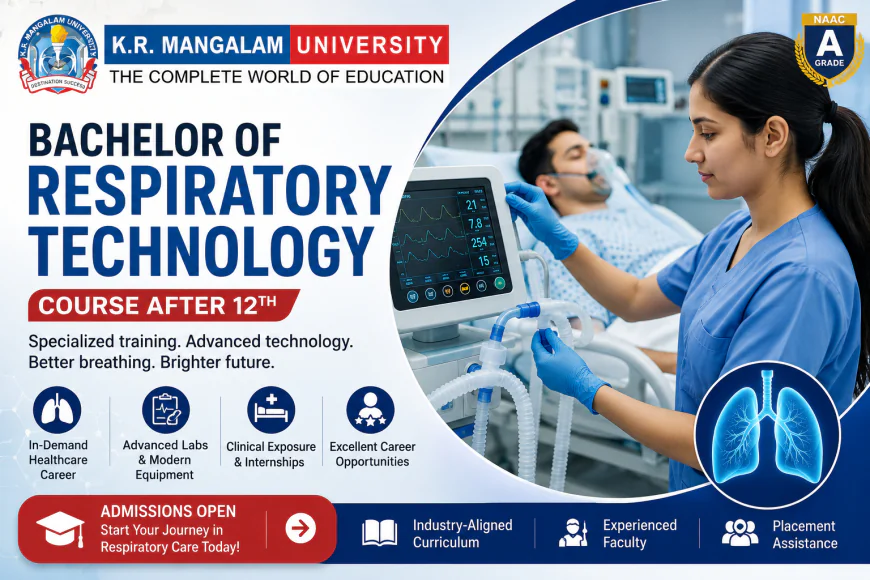 Bachelor of Respiratory Technology Course After 12th: Career Scope & Admission Guide