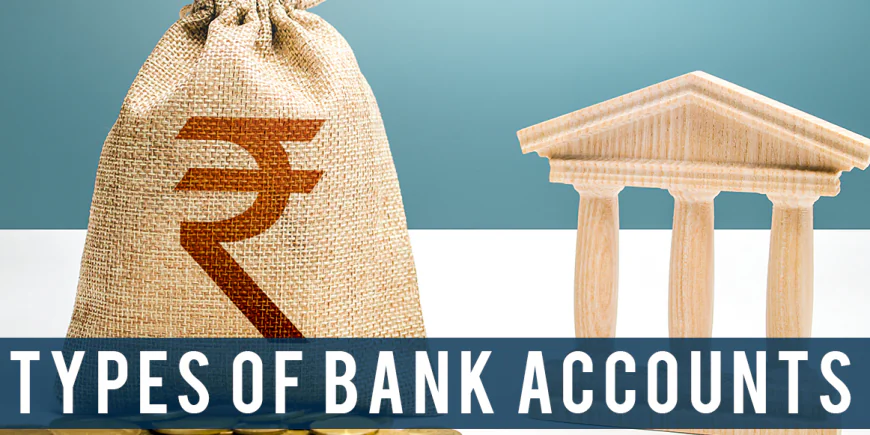 Different Types of Bank Accounts in India: Choose the Right Savings Account