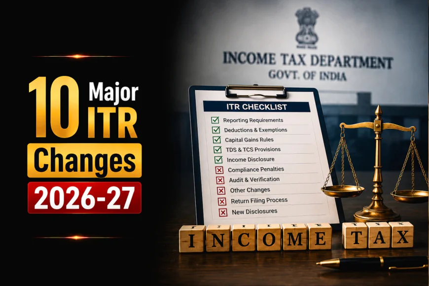New Income Tax Rule This Year: 10 Important ITR Changes for AY 2026-27 Every Taxpayer Should Know