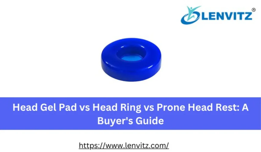 Head Gel Pad vs Head Ring vs Prone Head Rest: A Buyer's Guide