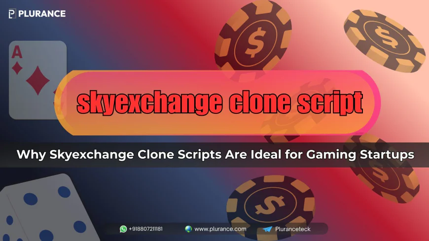Why Skyexchange Clone Scripts Are Ideal for Gaming Startups