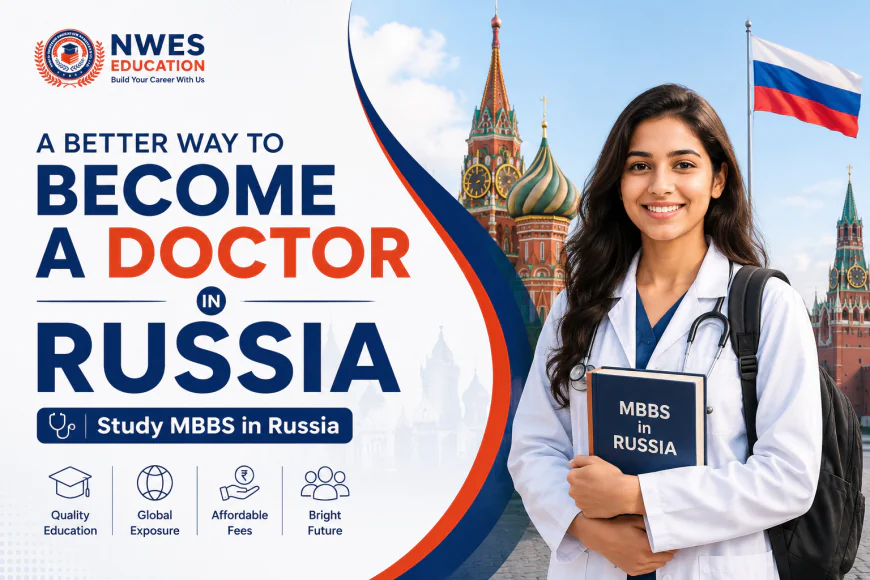 A Better Way to Become a Doctor: Study MBBS in Russia