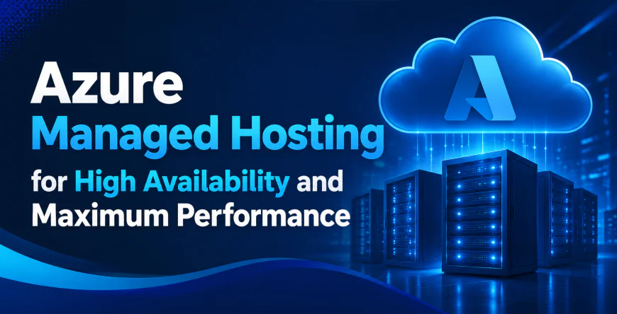 Azure Managed Hosting for High Availability and Maximum Performance