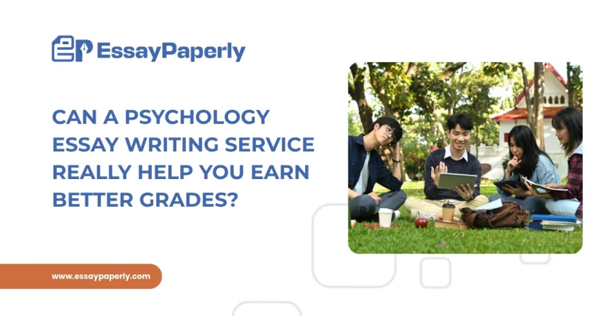 Can a Psychology Essay Writing Service Really Help You Earn Better Grades?