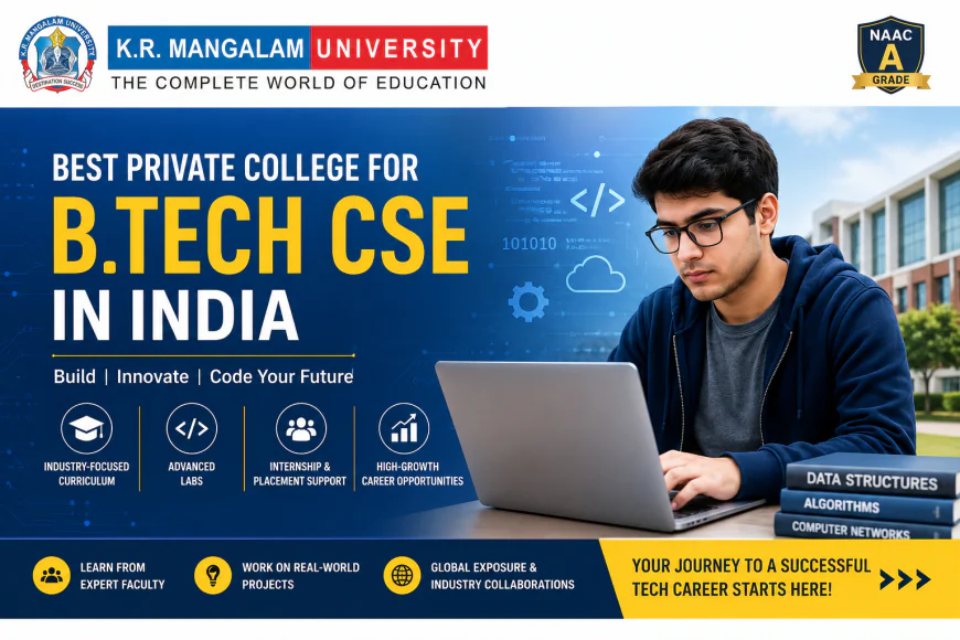 Best Private College for B.Tech. CSE in India: Course, Syllabus & Top Colleges in Delhi NCR