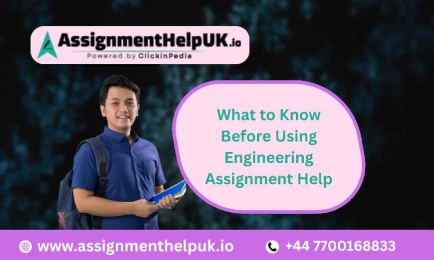 What to Know Before Using Engineering Assignment Help