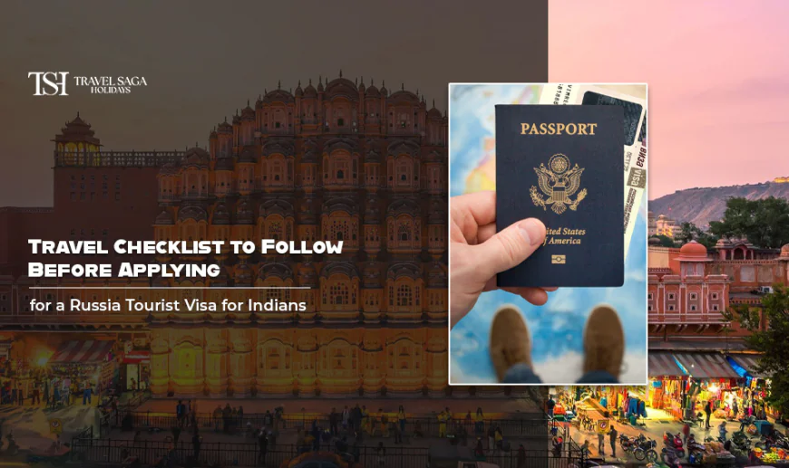 Travel Checklist to Follow Before Applying for a Russia Tourist Visa for Indians