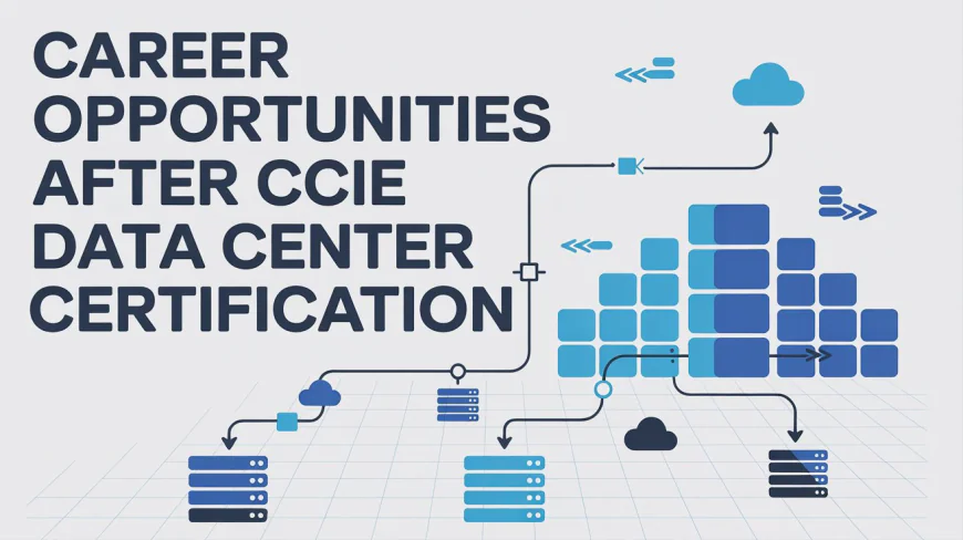 Career Opportunities After CCIE Data Center Certification
