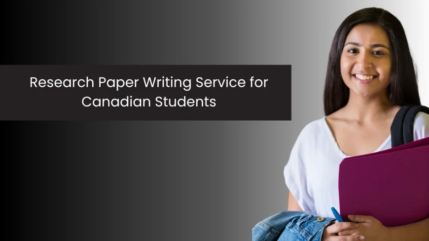 Research Paper Writing Service for Canadian Students: Your Path to Academic Excellence