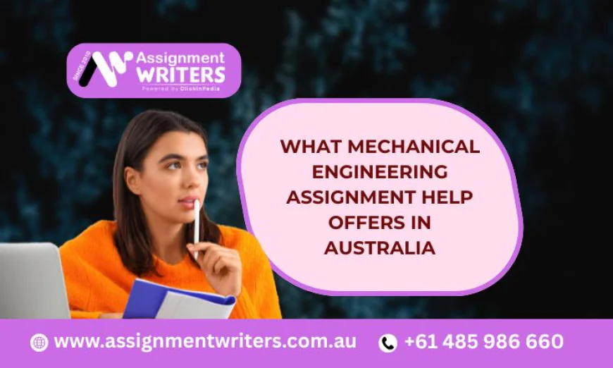 What Mechanical Engineering Assignment Help Offers in Australia