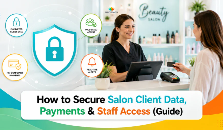 How to Secure Salon Client Data, Payments & Staff Access (Guide)