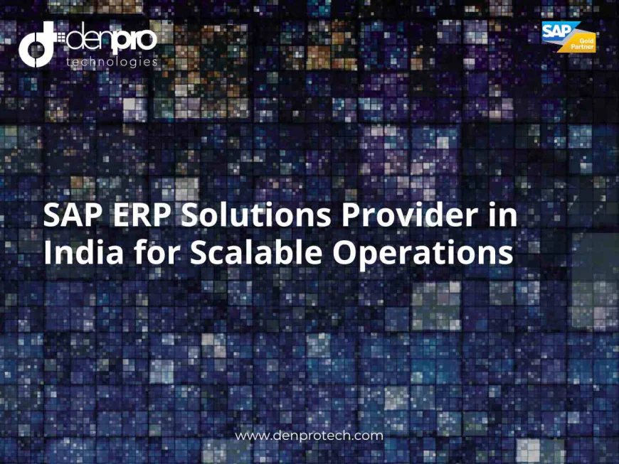 Why Choosing the Right SAP ERP Solutions Provider in India Matters for Business Growth