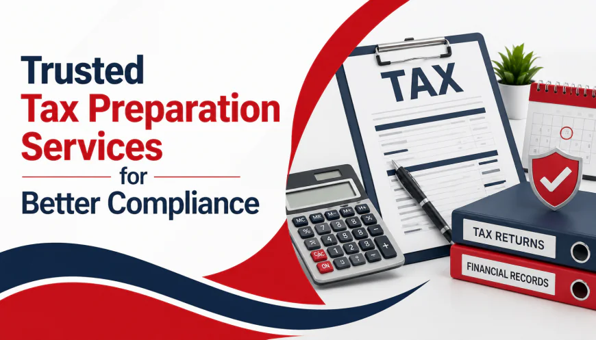 Trusted Tax Preparation Services for Better Compliance