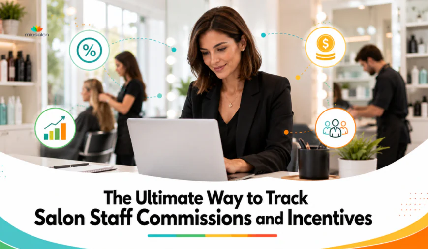 The Ultimate Way to Track Salon Staff Commissions and Incentives