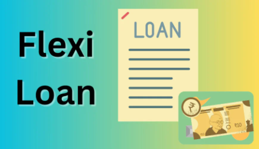 A Complete and Practical Guide to Choosing Flexi Loan in India Today
