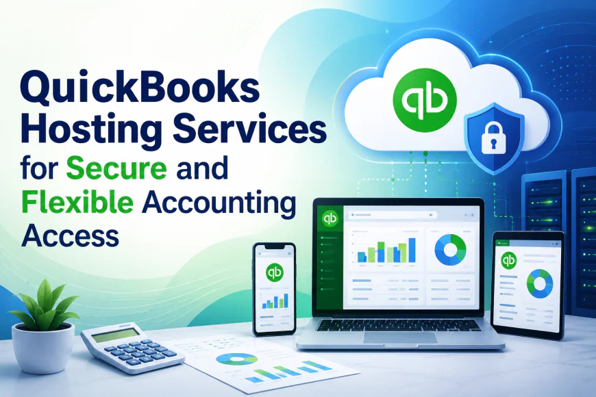 QuickBooks Hosting Services for Secure and Flexible Accounting Access