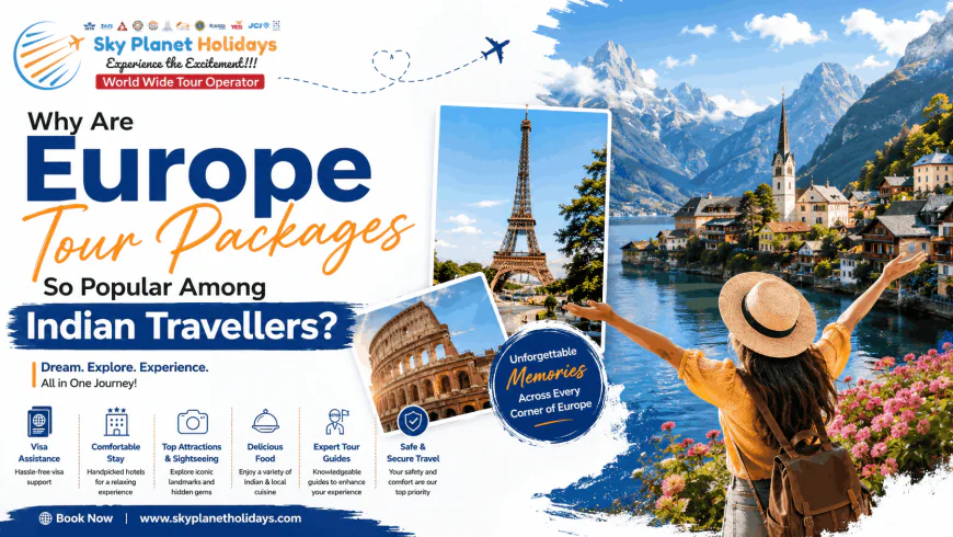 Why Are Europe Tour Packages So Popular Among Indian Travellers?